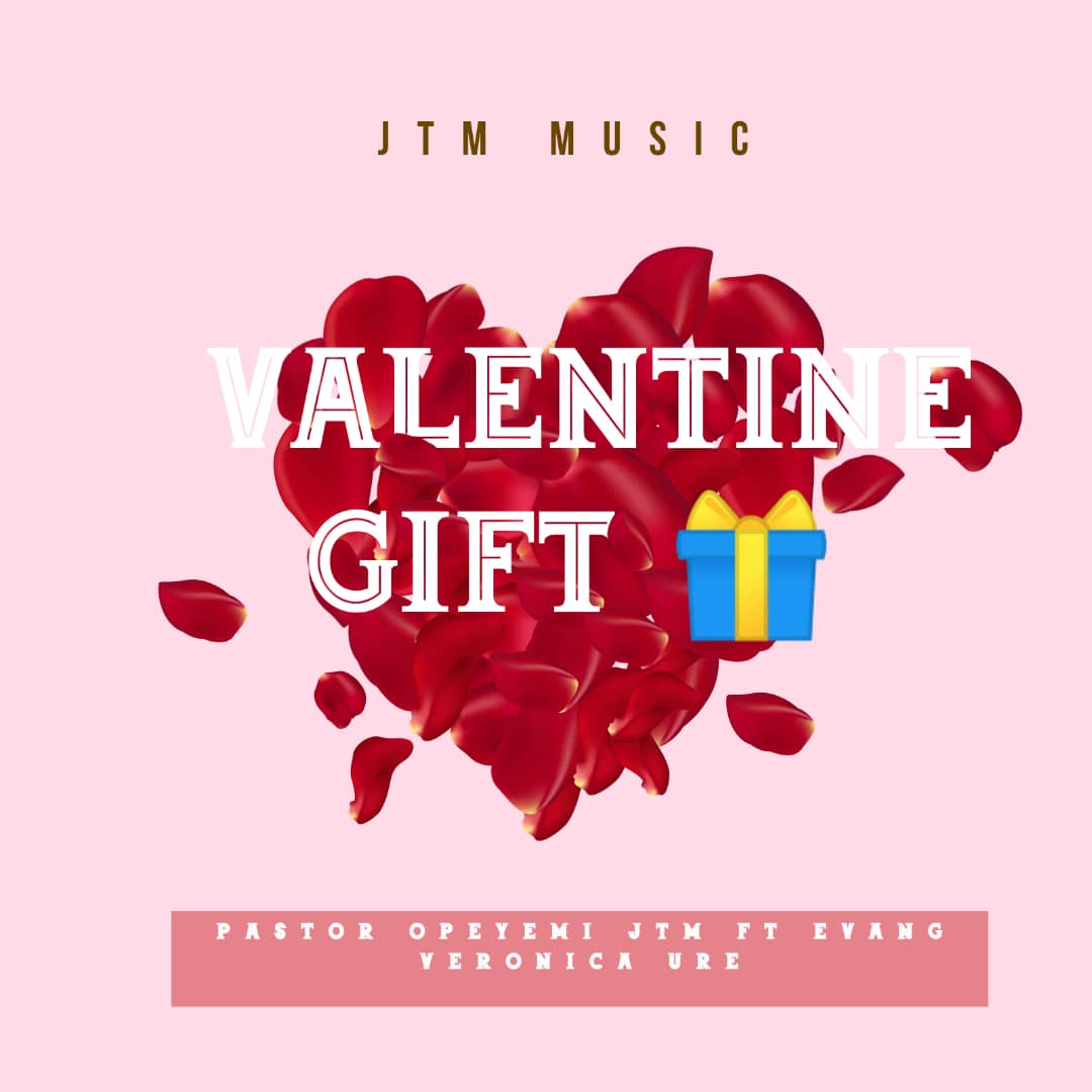 [Music] Pastor Opeyemi JTM Ft Evang Veronica Ure – Valentine Gift