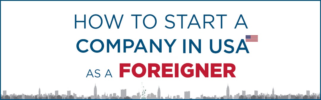 How To Start A Business In The US As A Non-citizen