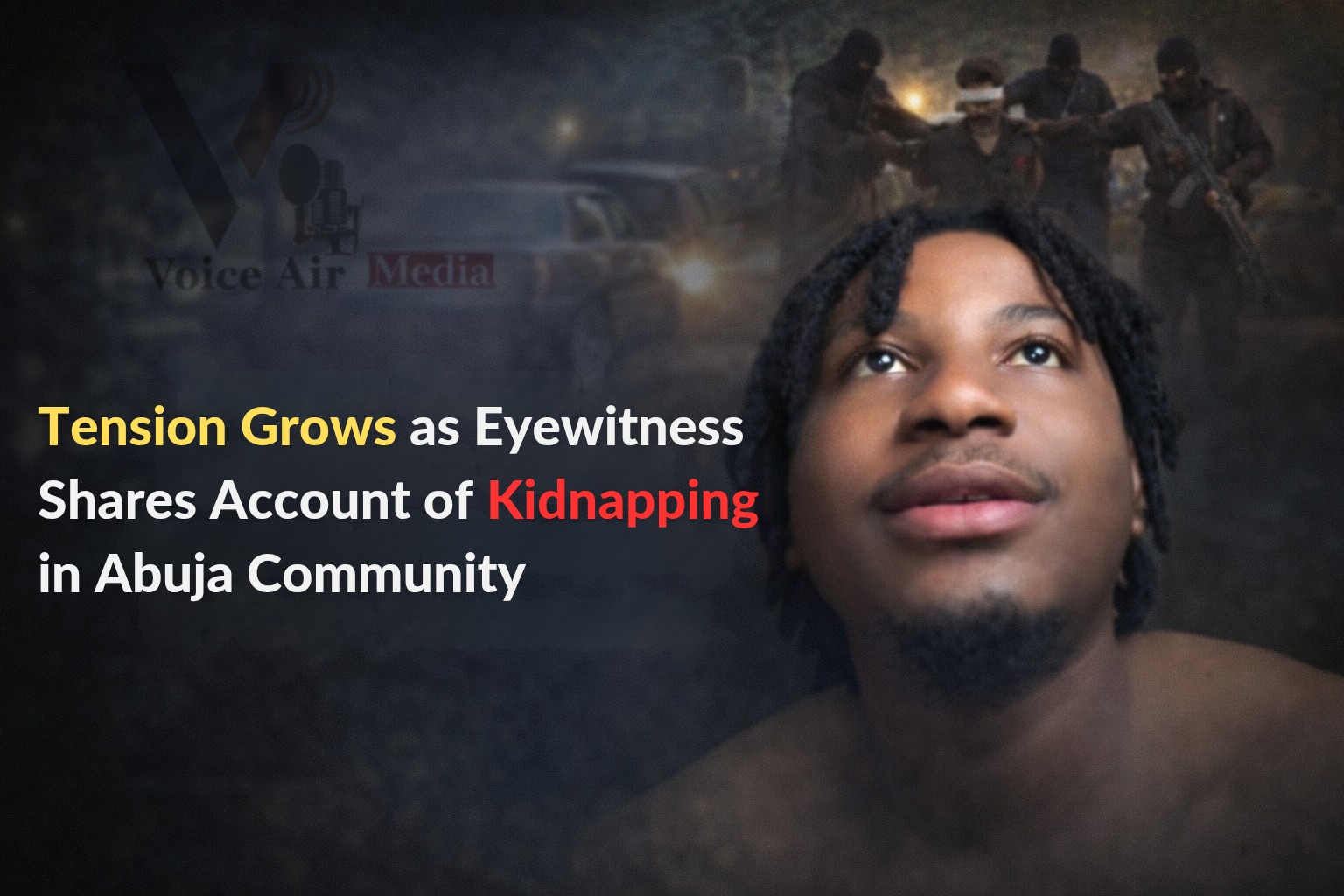 Tension Grows as Eyewitness Shares Account of Kidnapping in Abuja Community